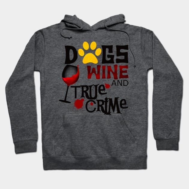 Dogs wine and true crime Hoodie by BlackCatArtBB